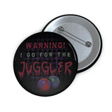 "I Go For The Juggler" Pin Buttons