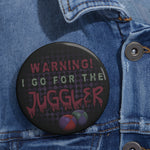"I Go For The Juggler" Pin Buttons
